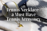 Tennis Necklace – A Must Have Tennis Accesory